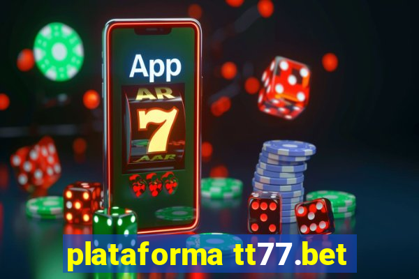 plataforma tt77.bet